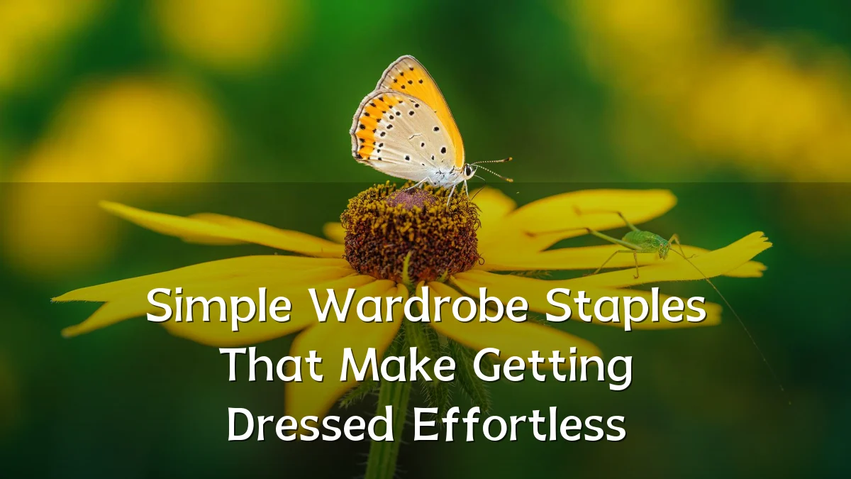 Simple Wardrobe Staples That Make Getting Dressed Effortless